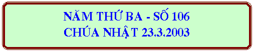 Flowchart: Alternate Process: NAM TH BA - SO 106
CHUA NHAT 23.3.2003
