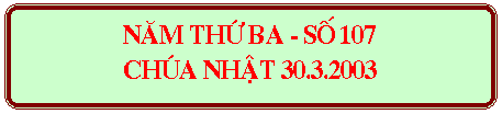 Flowchart: Alternate Process: NAM TH BA - SO 107
CHUA NHAT 30.3.2003
