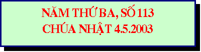 Text Box: NAM TH BA, SO 113
CHUA NHAT 4.5.2003
