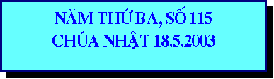 Text Box: NAM TH BA, SO 115
CHUA NHAT 18.5.2003
